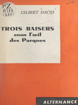 cover image of Trois baisers sous l'œil des Parques